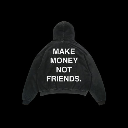 MAKE MONEY NOT FRIENDS HOODIE