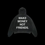 MAKE MONEY NOT FRIENDS HOODIE