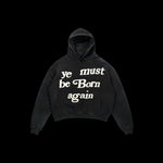 YE MUST BE BORN AGAIN HOODIE