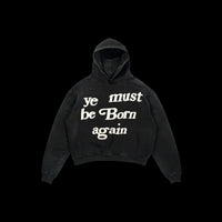 YE MUST BE BORN AGAIN HOODIE