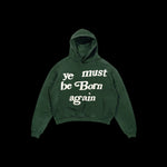 YE MUST BE BORN AGAIN HOODIE