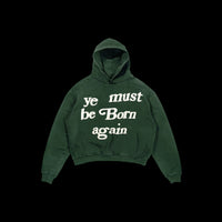 YE MUST BE BORN AGAIN HOODIE